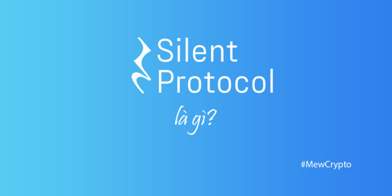 Silent protocol là gì? giao thức về privacy tiềm năng